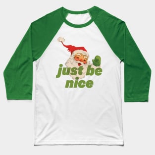 Santa Says Just Be Nice! Baseball T-Shirt